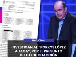 LIMA | INVESTIGAN AL PORKYS LÓPEZ ALIAGA, POR EL PRESUNTO DELITO DE COACCIÓN.