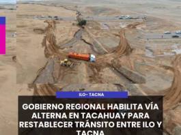 ILO – TACNA | GOBIERNO REGIONAL HABILITA VÍA ALTERNA EN TACAHUAY PARA RESTABLECER TRÁNSITO ENTRE ILO Y TACNA.