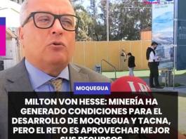 MOQUEGUA | MILTON VON HESSE: MINERÍA HA GENERADO CONDICIONES PARA EL DESARROLLO DE MOQUEGUA Y TACNA, PERO EL RETO ES APROVECHAR MEJOR SUS RECURSOS.
