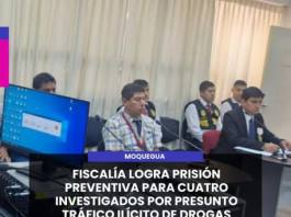 MOQUEGUA | FISCALÍA LOGRA PRISIÓN PREVENTIVA PARA CUATRO INVESTIGADOS POR PRESUNTO TRÁFICO ILÍCITO DE DROGAS