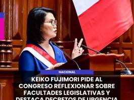 NACIONAL | KEIKO FUJIMORI PIDE AL CONGRESO REFLEXIONAR SOBRE FACULTADES LEGISLATIVAS Y DESTACA DECRETOS DE URGENCIA.