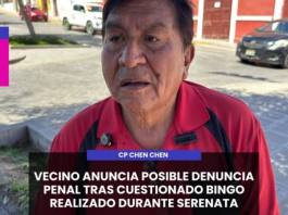 CHEN CHEN | VECINO ANUNCIA POSIBLE DENUNCIA PENAL TRAS CUESTIONADO BINGO REALIZADO DURANTE SERENATA