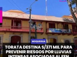 TORATA | DESTINA S/371 MIL PARA PREVENIR RIESGOS POR LLUVIAS INTENSAS ASOCIADAS AL FEN