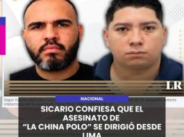 NACIONAL | SICARIO CONFIESA QUE EL ASESINATO DE  “LA CHINA POLO” SE DIRIGIÓ DESDE LIMA