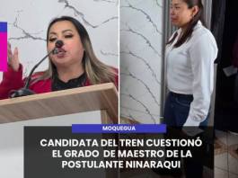 MOQUEGUA | CANDIDATA DEL TREN CUESTIONÓ EL GRADO DE MAESTRO DE LA POSTULANTE NINARAQUI