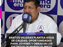 MOQUEGUA | SANTOS VILLEGAS PLANTEA AGUA DE CALIDAD, OPORTUNIDADES PARA JÓVENES Y OBRAS EN LOS DISTRITOS DE MARISCAL NIETO