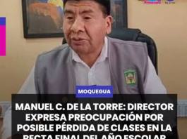 MOQUEGUA | MANUEL C. DE LA TORRE: DIRECTOR EXPRESA PREOCUPACIÓN POR POSIBLE PÉRDIDA DE CLASES EN LA RECTA FINAL DEL AÑO ESCOLAR