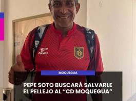 MOQUEGUA | PEPE SOTO BUSCARÁ SALVARLE EL PELLEJO AL CD MOQUEGUA
