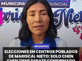 MOQUEGUA | ELECCIONES EN CENTROS POBLADOS DE MARISCAL NIETO: SOLO CHEN CHEN TIENE DEBATE CONFIRMADO
