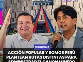MOQUEGUA | ACCIÓN POPULAR Y SOMOS PERÚ PLANTEAN RUTAS DISTINTAS PARA ADMINISTRAR EL CANON MINERO