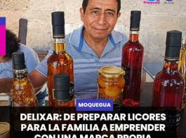 MOQUEGUA | DELIXAR: DE PREPARAR LICORES PARA LA FAMILIA A EMPRENDER CON UNA MARCA PROPIA