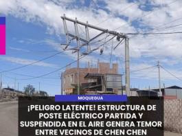 MOQUEGUA | ¡PELIGRO LATENTE! ESTRUCTURA DE POSTE ELÉCTRICO PARTIDA Y SUSPENDIDA EN EL AIRE GENERA TEMOR ENTRE VECINOS DE CHEN CHEN