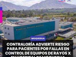 MOQUEGUA | CONTRALORÍA ADVIERTE RIESGO PARA PACIENTES POR FALLAS EN CONTROL DE EQUIPOS DE RAYOS X EN HOSPITAL DE MOQUEGUA