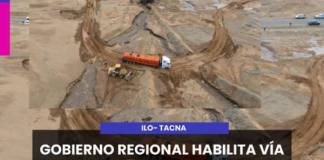 ILO – TACNA | GOBIERNO REGIONAL HABILITA VÍA ALTERNA EN TACAHUAY PARA RESTABLECER TRÁNSITO ENTRE ILO Y TACNA.