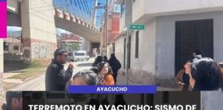 AYACUCHO | TERREMOTO EN AYACUCHO: SISMO DE MAGNITUD 7,2 REMECIÓ PARINACOCHAS ESTA TARDE.