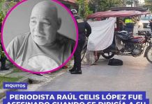 LORETO: PERIODISTA RAÃšL CELIS LÃ“PEZ FUE ASESINADO CUANDO SE DIRIGÃA A SU CENTRO DE TRABAJO EN IQUITOS