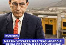 MARTÍN VIZCARRA SERÁ TRASLADADO AL PENAL DE ANCÓN II PARA CONTINUAR PRISIÓN PREVENTIVA