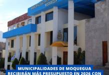 MOQUEGUA: MUNICIPALIDADES RECIBIRÁN MÁS PRESUPUESTO EN 2026 CON EL RETO DE MEJORAR CAPACIDAD DE GASTO