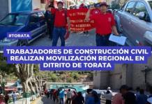 TRABAJADORES DE CONSTRUCCIÓN CIVIL REALIZAN MOVILIZACIÓN REGIONAL EN DITRITO DE TORATA
