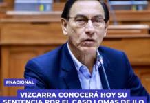 VIZCARRA CONOCERÁ HOY SU SENTENCIA POR EL CASO LOMAS DE ILO Y HOSPITAL DE MOQUEGUA