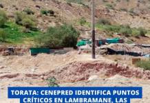 TORATA: CENEPRED IDENTIFICA PUNTOS CRÍTICOS EN LAMBRAMANE, LAS MARAVILLAS Y YACANGO