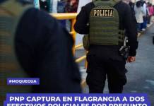 PNP CAPTURA EN FLAGRANCIA A DOS EFECTIVOS POLICIALES POR PRESUNTO DELITO DE CONCUSIÓN
