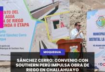 SÁNCHEZ CERRO: CONVENIO CON SOUTHERN PERÚ IMPULSA OBRA DE RIEGO EN CHALLAHUAYO