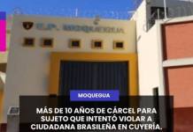 MOQUEGUA: MÁS DE 10 AÑOS DE CÁRCEL PARA SUJETO QUE INTENTÓ VIOLAR A CIUDADANA BRASILEÑA EN CUYERÍA