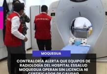 CONTRALORÍA ALERTA QUE EQUIPOS DE RADIOLOGÍA DEL HOSPITAL ESSALUD MOQUEGUA OPERAN SIN LICENCIA NI CERTIFICADOS DE CALIDAD