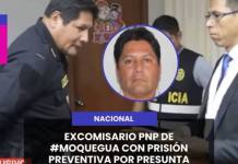 EXCOMISARIO PNP DE MOQUEGUA CON PRISIÓN PREVENTIVA POR PRESUNTA CORRUPCIÓN