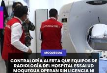 CONTRALORÍA ALERTA QUE EQUIPOS DE RADIOLOGÍA DEL HOSPITAL ESSALUD MOQUEGUA OPERAN SIN LICENCIA NI CERTIFICADOS DE CALIDAD