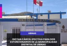 DICTAN CÁRCEL EFECTIVA PARA DOS EXFUNCIONARIOS DE LA MUNICIPALIDAD DISTRITAL DE UBINAS