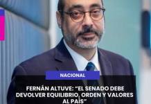 FERNÁN ALTUVE: EL SENADO DEBE DEVOLVER EQUILIBRIO, ORDEN Y VALORES AL PAÍS