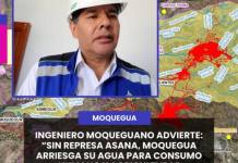 INGENIERO MOQUEGUANO ADVIERTE: “SIN REPRESA ASANA, MOQUEGUA ARRIESGA SU AGUA PARA CONSUMO HUMANO Y AGRICULTURA”