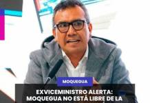 EXVICEMINISTRO ALERTA: MOQUEGUA NO ESTÁ LIBRE DE LA EPIDEMIA DE EXTORSIÓN