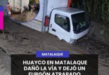HUAYCO EN MATALAQUE DAÑÓ LA VÍA Y DEJÓ UN FURGÓN ATRAPADO