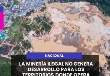 LA MINERÍA ILEGAL NO GENERA DESARROLLO PARA LOS TERRITORIOS DONDE OPERA
