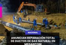 ANUNCIAN REPARACIÓN TOTAL DE DUCTOS DE GAS NATURAL EN MEGANTONI