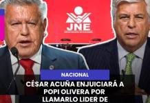 CÉSAR ACUÑA ENJUICIARÁ A POPI OLIVERA POR LLAMARLO LIDER DE ORGANIZACIÓN CRIMINAL