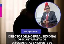 #Moquegua | DIRECTOR DEL HOSPITAL REGIONAL DESCARTA FALTA DE ESPECIALISTAS EN MUERTE DE PACIENTE GESTANTE.