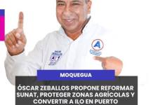 MOQUEGUA | ÓSCAR ZEBALLOS PROPONE REFORMAR SUNAT, PROTEGER ZONAS AGRÍCOLAS Y CONVERTIR A ILO EN PUERTO ESTRATÉGICO.