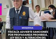 MOQUEGUA | FISCALÍA ADVIERTE SANCIONES POR PROPAGANDA PROHIBIDA, LEY SECA Y ALTERACIÓN DEL ORDEN ELECTORAL.