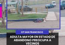 CP SAN FRANCISCO | ADULTA MAYOR EN ESTADO DE ABANDONO PREOCUPA A VECINOS.