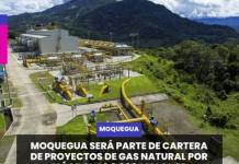 MOQUEGUA | MOQUEGUA SERÁ PARTE DE CARTERA DE PROYECTOS DE GAS NATURAL POR MÁS DE US$ 2,900 MILLONES.