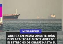INTERNACIONAL | GUERRA EN MEDIO ORIENTE: IRÁN DECLARA "TOTALMENTE ABIERTO" EL ESTRECHO DE ORMUZ HASTA EL FIN DEL ALTO EL FUEGO.