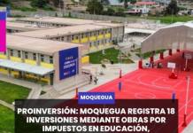 MOQUEGUA | PROINVERSIÓN: MOQUEGUA REGISTRA 18 INVERSIONES MEDIANTE OBRAS POR IMPUESTOS EN EDUCACIÓN, SANEAMIENTO Y TRANSPORTE.