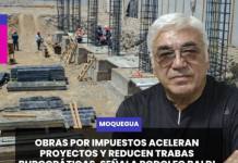 MOQUEGUA | OBRAS POR IMPUESTOS ACELERAN PROYECTOS Y REDUCEN TRABAS BUROCRÁTICAS, SEÑALA RODOLFO BALDI.