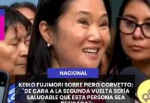 NACIONAL | KEIKO FUJIMORI SOBRE PIERO CORVETTO: DE CARA A LA SEGUNDA VUELTA SERÍA SALUDABLE QUE ESTA PERSONA SEA RETIRADA.
