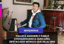 MOQUEGUA | FALLECE ADDHERLY PABLO CHOQUEHUANCA QUECAÑO, DESTACADO MÚSICO QUE DEJA UNA HUELLA IMBORRABLE EN LA REGIÓN.