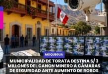 TORATA | MUNICIPALIDAD DE TORATA DESTINA S/ 3 MILLONES DEL CANON MINERO A CÁMARAS DE SEGURIDAD ANTE AUMENTO DE ROBOS EN ZONAS AGRÍCOLAS.